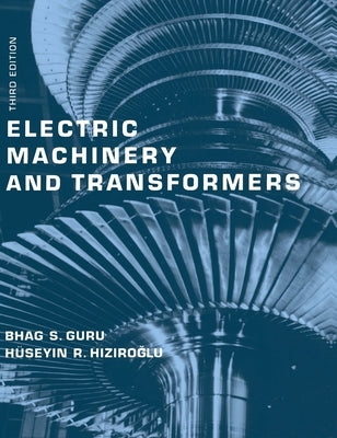 Electric Machinery and Transformers by Guru, Bhag S.