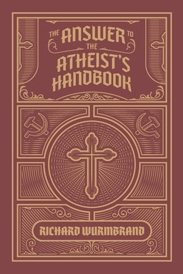 The Answer to the Atheist's Handbook by Wurmbrand, Richard