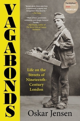 Vagabonds: Life on the Streets of Nineteenth-Century London by Jensen, Oskar