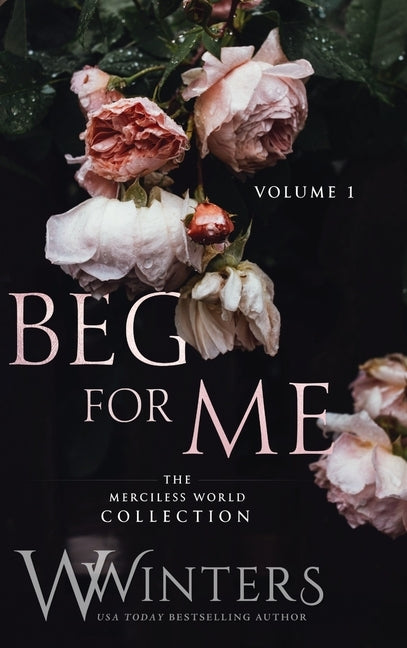 Beg For Me: Volume 1 by Winters, W.