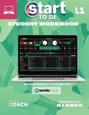 Start to DJ - Workbook Level 1: Green Edition - For Laptops/Desktops by Hapa, Dj