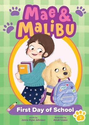 Mae & Malibu: First Day of School (Mae & Malibu #2) (a Cute Chapter Book Series about a Girl and Her Service Dog) by Johnson, Jenna Elyse