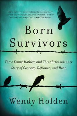 Born Survivors by Holden, Wendy