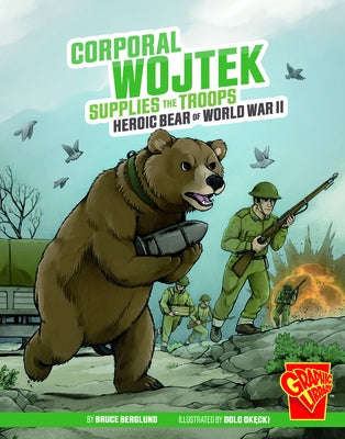 Corporal Wojtek Supplies the Troops: Heroic Bear of World War II by Berglund, Bruce