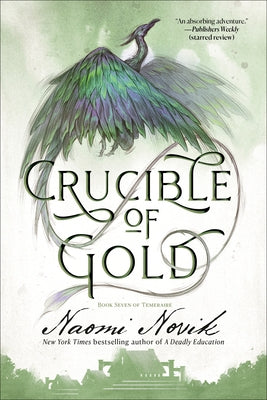 Crucible of Gold: Book Seven of Temeraire by Novik, Naomi