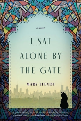 I Sat Alone by the Gate by Efendi, Mary