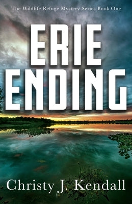 Erie Ending by Kendall, Christy J.