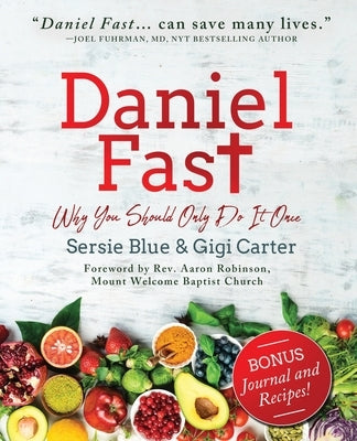 Daniel Fast: Why You Should Only Do It Once by Carter, Gigi