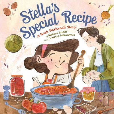 Stella's Special Recipe: A Rosh Hashanah Story by Stoller, Melissa
