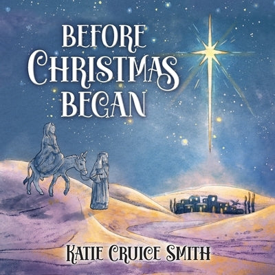 Before Christmas Began by Smith, Katie Cruice