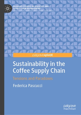 Sustainability in the Coffee Supply Chain: Tensions and Paradoxes by Pascucci, Federica