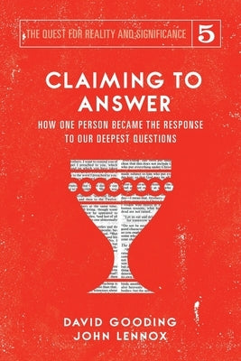 Claiming to Answer: How One Person Became the Response to our Deepest Questions by Gooding, David W.