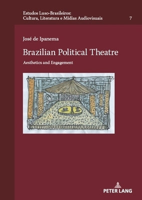 Brazilian Political Theatre: Aesthetics and Engagement by Schulze, Peter W.