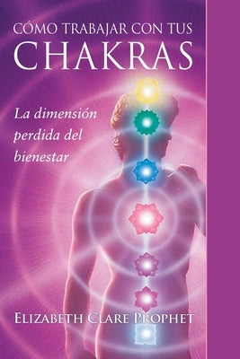 C?mo Trabajar Con Tus Chakras by Prophet, Elizabeth Clare