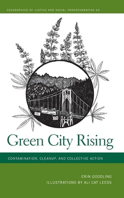 Green City Rising: Contamination, Cleanup, and Collective Action by Goodling, Erin