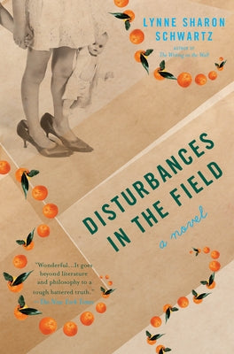 Disturbances in the Field by Schwartz, Lynne Sharon