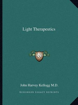 Light Therapeutics by Kellogg, John Harvey