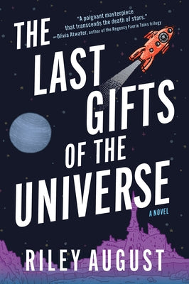 The Last Gifts of the Universe by August, Riley