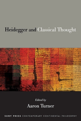 Heidegger and Classical Thought by Turner, Aaron