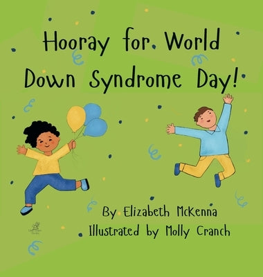 Hooray for World Down Syndrome Day! by McKenna, Elizabeth