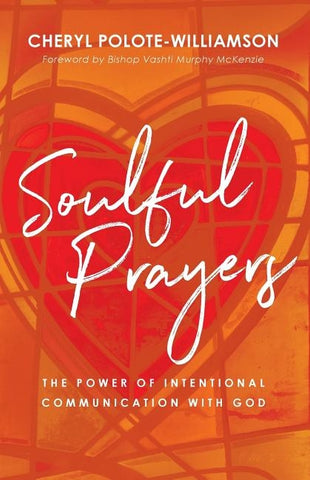 Soulful Prayers: The Power of Intentional Communication with God by Polote-Williamson, Cheryl