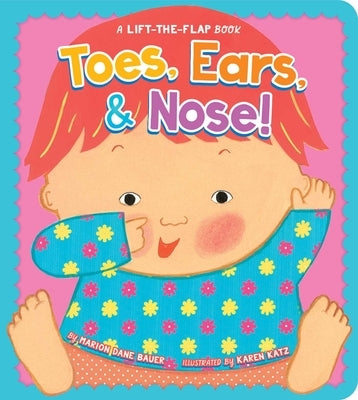 Toes, Ears, & Nose!: A Lift-The-Flap Book by Bauer, Marion Dane