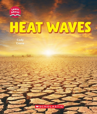 Heat Waves (Learn About: Wild Weather) by Crane, Cody