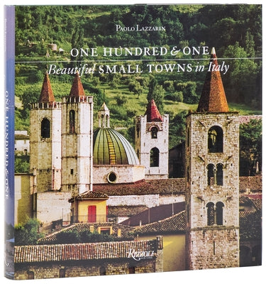 One Hundred and One Beautiful Small Towns in Italy by Lazzarin, Paolo