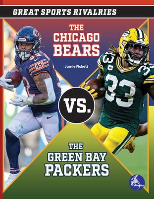 The Chicago Bears vs. the Green Bay Packers by Fickett, Jamie