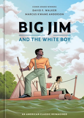 Big Jim and the White Boy: An American Classic Reimagined by Walker, David F.