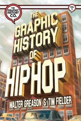 The Graphic History of Hip Hop by Greason, Walter