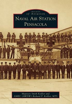 Naval Air Station Pensacola by Keillor, Maureen Smith