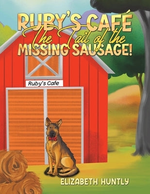 Ruby's Caf? - The Tail of the Missing Sausage! by Huntly, Elizabeth