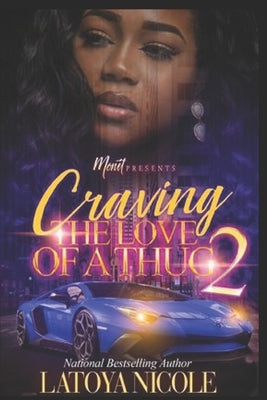 Craving the Love of a Thug 2 by Nicole, Latoya