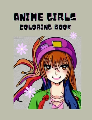 Anime Girls: Coloring Book For teens and Adults by G&#225;lvez, Yakory Quesqu&#233;n