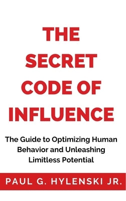 The Secret Code of Influence by Hylenski, Paul G.