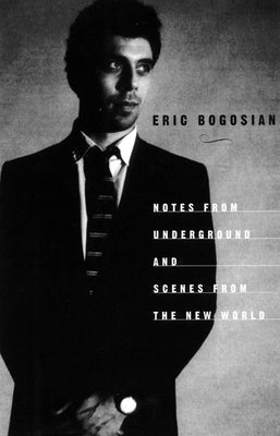 Notes from Underground by Bogosian, Eric