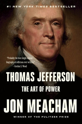 Thomas Jefferson: The Art of Power by Meacham, Jon