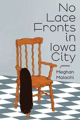 No Lace Fronts in Iowa City: poems by Malachi, Meghan