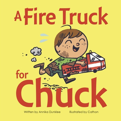 A Fire Truck for Chuck by Dunklee, Annika