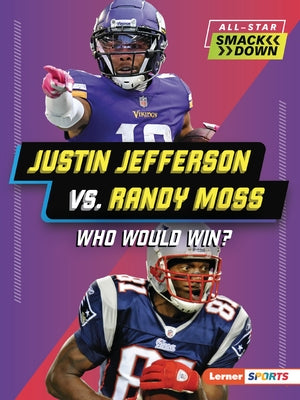 Justin Jefferson vs. Randy Moss: Who Would Win? by Gigliotti, Jim