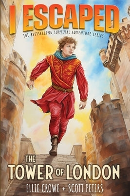 I Escaped The Tower of London: A Renaissance England Kids Survival Story by Peters, Scott
