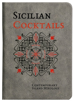 Sicilian Cocktails: Contemporary Island Mixology by Dammone, Alessandra