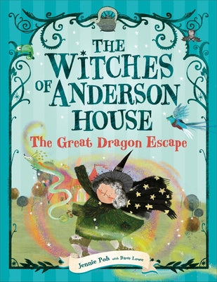 The Witches of Anderson House: The Great Dragon Escape by Poh, Jennie