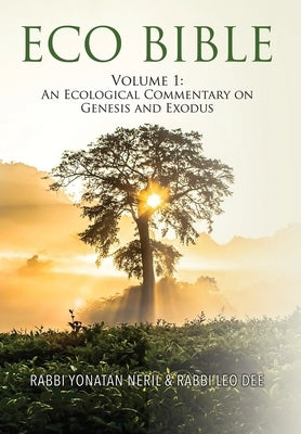Eco Bible: Volume 1: An Ecological Commentary on Genesis and Exodus by Neril, Yonatan