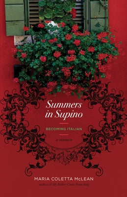 Summers in Supino: Becoming Italian by McLean, Maria