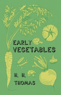 Early Vegetables by Thomas, H. H.