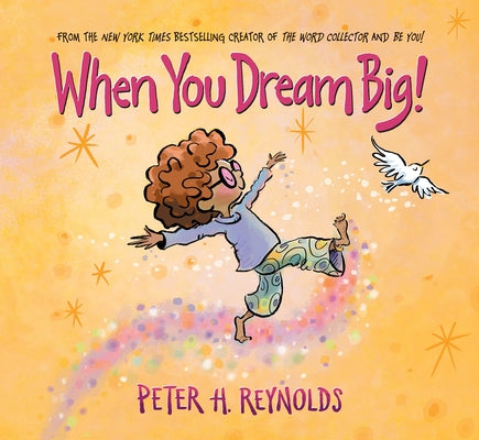 When You Dream Big! by Reynolds, Peter H.