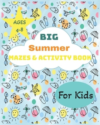 Big Summer Mazes & Activity Book: For Kids 4-8 by Butt, Christine