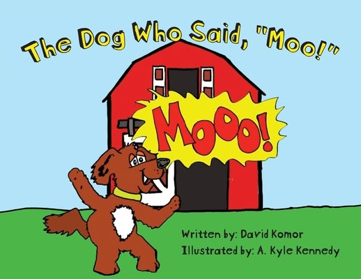 The Dog Who Said, "Moo!" by Komor, David